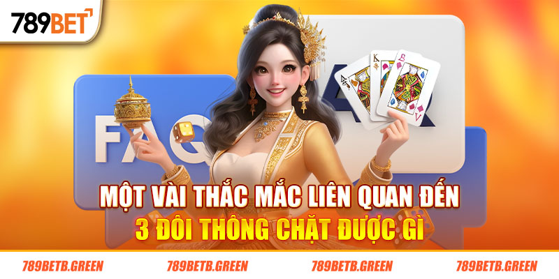 3 Đôi Thông Chặt Được Gì - Thông Tin Giải Đáp Chi Tiết