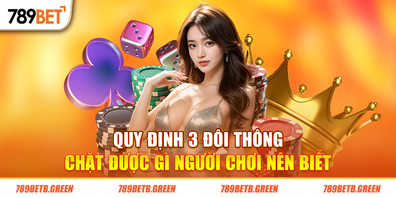 3 Đôi Thông Chặt Được Gì - Thông Tin Giải Đáp Chi Tiết